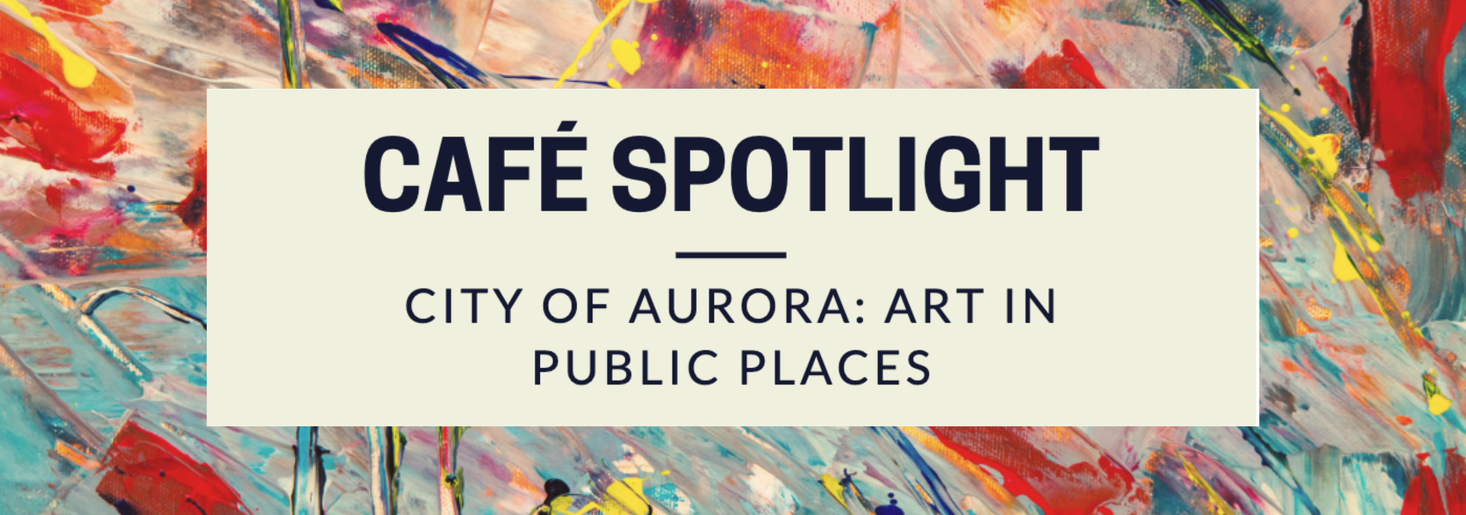 CaFE Spotlight - City of Aurora: Art in Public Places