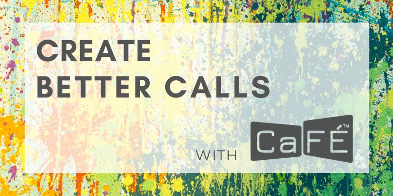 painted background with text that reads create better calls with cafe
