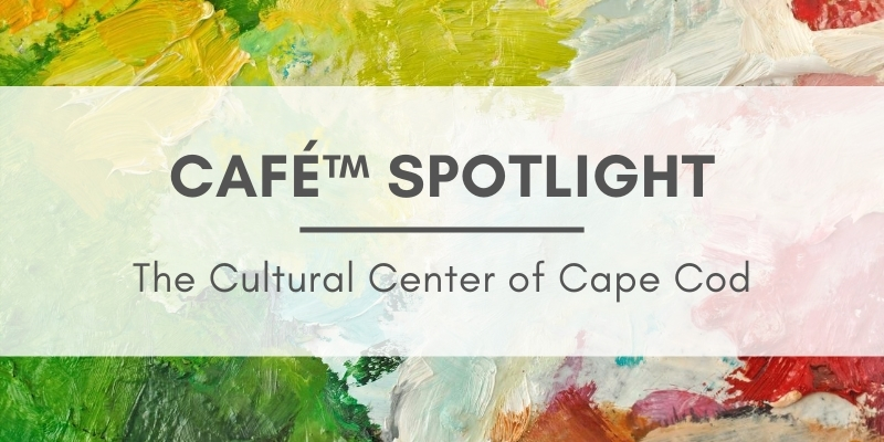 Background of various paintings with text that reads, "CaFE Spotlight: The Cultural Center of Cape Cod"