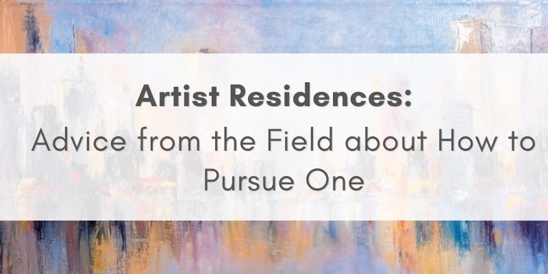 A blue and orange impressionist background with the text "Artist Residences: Advice from the Field about How to Pursue One"