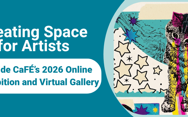 Blog banner that reads: Creating Space for Artists: Inside CaFE's 2026 Online Exhibition and Virtual Gallery