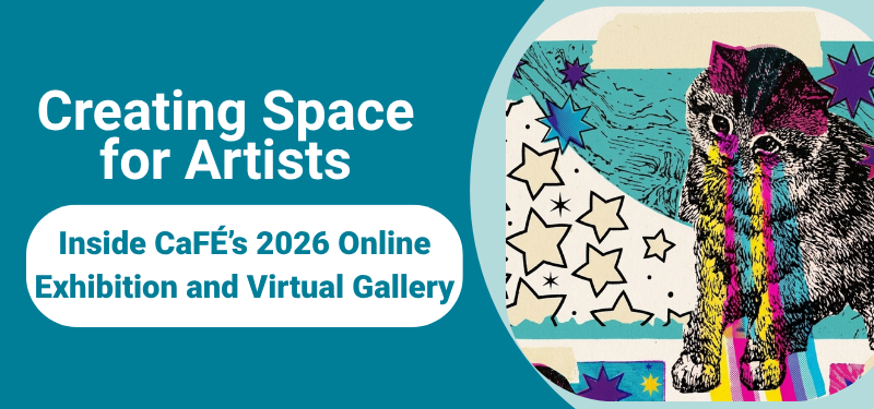 Creating Space for Artists: Inside CaFÉ’s 2026 Online Exhibition and Virtual Gallery